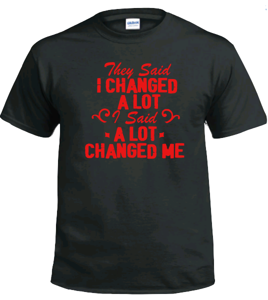 Pre-designed Unisex T-Shirt "They Say I Changed"