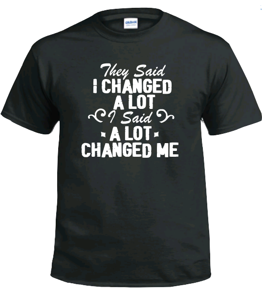 Pre-designed Unisex T-Shirt "They Say I Changed"