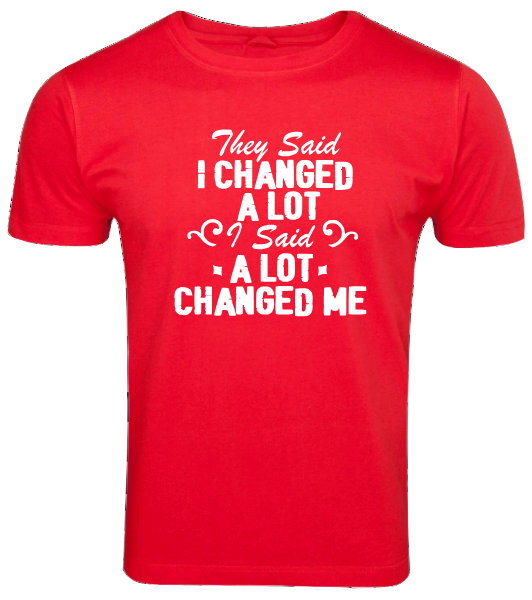 Pre-designed Unisex T-Shirt "They Say I Changed"