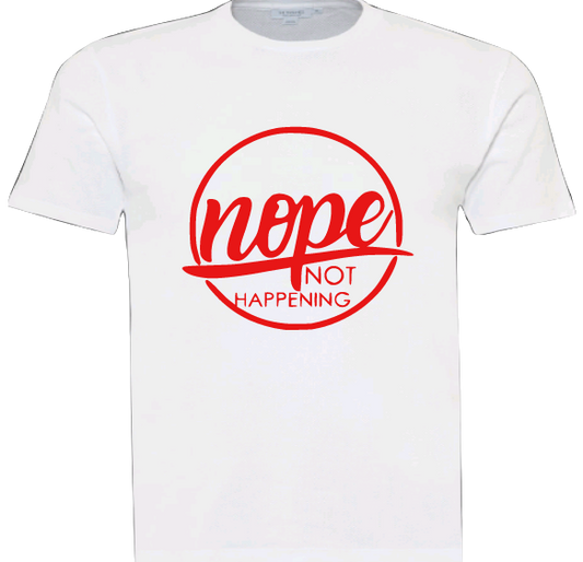 Pre-designed Unisex T-Shirt "Nope Not Happening"